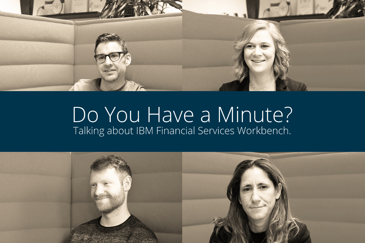 Do You Have A Minute Talking About Ibm Financial Services Workbench