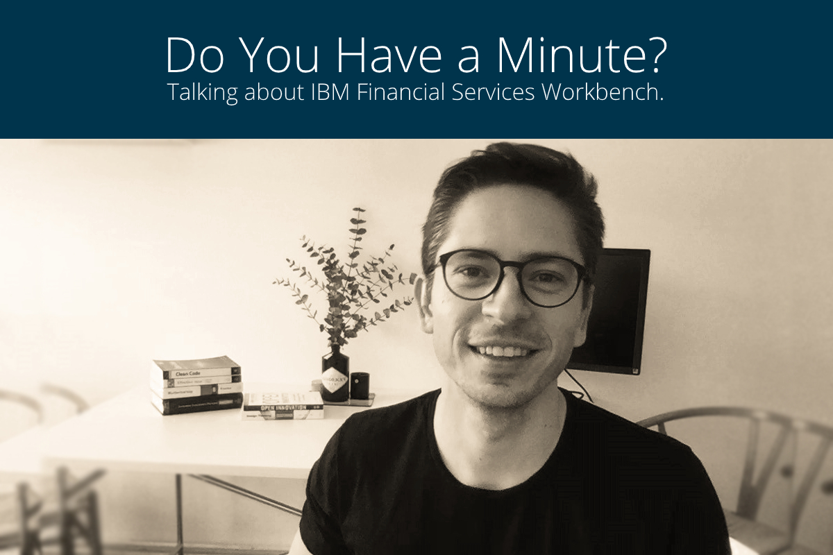 Do You Have A Minute Stephan Talking About Ibm Financial Services Workbench